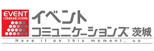 2023ｲﾍﾞﾝﾄｺﾐｭﾆｹｰｼｮﾝｽﾞ茨城